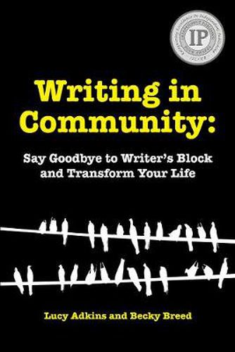 Cover image for Writing in Community: Say Goodbye to Writer's Block & Transform Your Life