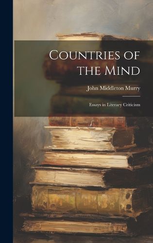 Cover image for Countries of the Mind; Essays in Literary Criticism