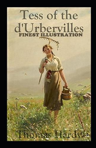 Tess of the d'Urbervilles: (Finest Illustration)