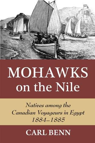 Cover image for Mohawks on the Nile: Natives Among the Canadian Voyageurs in Egypt, 1884-1885