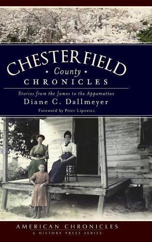 Cover image for Chesterfield County Chronicles: Stories from the James to the Appomattox