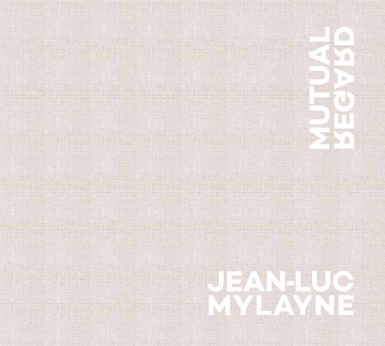 Jean-Luc Mylayne - Mutual Regard