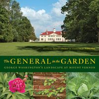 Cover image for The General in the Garden: George Washington's Landscape at Mount Vernon
