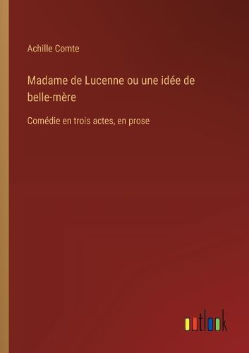 Cover image for Madame de Lucenne ou une idee de belle-mere