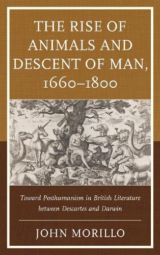 Cover image for The Rise of Animals and Descent of Man, 1660-1800: Toward Posthumanism in British Literature between Descartes and Darwin