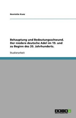 Cover image for Behauptung und Bedeutungsschwund. Der niedere deutsche Adel im 19. und zu Beginn des 20. Jahrhunderts.