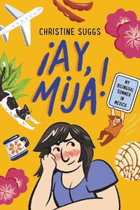 Cover image for !Ay, Mija! (a Graphic Novel): My Bilingual Summer in Mexico