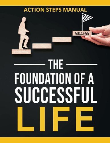 Cover image for The Foundation of a Successful Life Action Steps Manual