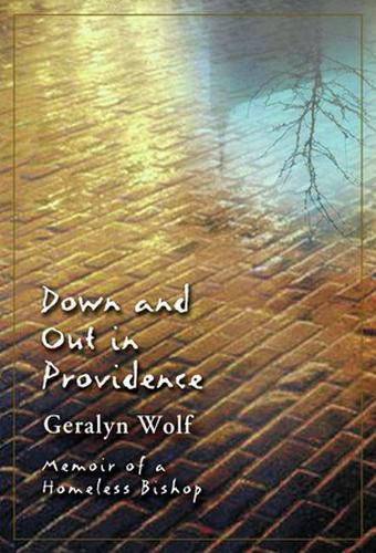 Cover image for Down and Out in Providence: Memoir of a Homeless Bishop