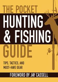 Cover image for The Pocket Hunting & Fishing Guide: Tips, Tactics, and Must-Have Gear