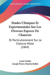 Cover image for Etudes Cliniques Et Experimentales Sur Les Diverses Especes de Chancres: Et Particulierement Sur Le Chancre Mixte (1864)