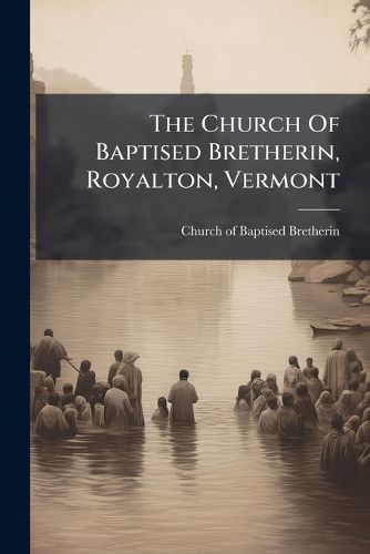 Cover image for The Church Of Baptised Bretherin, Royalton, Vermont