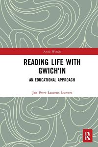 Cover image for Reading Life with Gwich'in: An Educational Approach