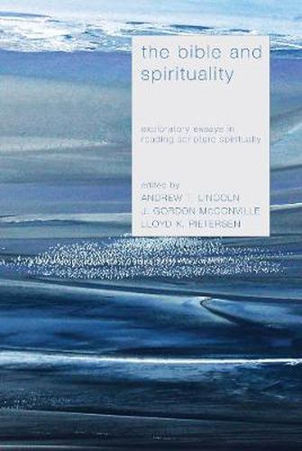 Cover image for The Bible and Spirituality: Exploratory Essays in Reading Scripture Spiritually