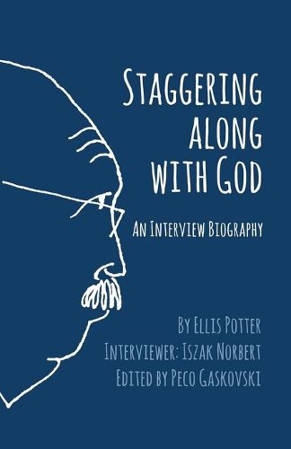 Cover image for Staggering Along With God: An Interview Biography