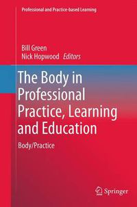 Cover image for The Body in Professional Practice, Learning and Education: Body/Practice
