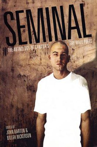 Cover image for Seminal: The Anthology of Canada's Gay Male Poets