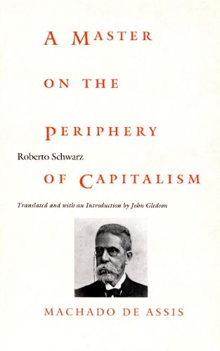 A Master on the Periphery of Capitalism: Machado de Assis