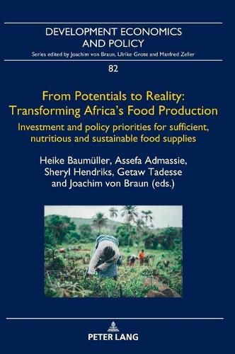 Cover image for From Potentials to Reality: Transforming Africa's Food Production: Investment and policy priorities for sufficient, nutritious and sustainable food supplies