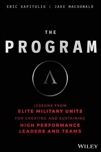 Cover image for The Program - Lessons From Elite Military Units for Creating and Sustaining High Performance Leaders and Teams