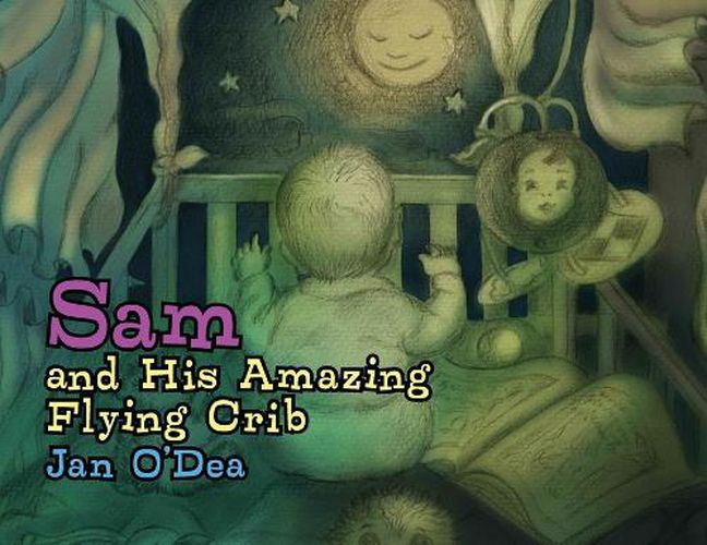 Cover image for Sam and His Amazing Flying Crib