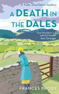 Cover image for A Death in the Dales: Book 7 in the Kate Shackleton mysteries