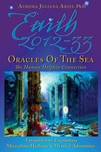 Cover image for Earth 2012-33: Oracles of the Sea: The Human Dolphin Connection