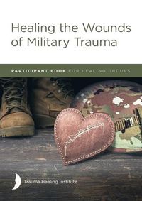 Cover image for Healing the Wounds of Military Trauma Participant Book