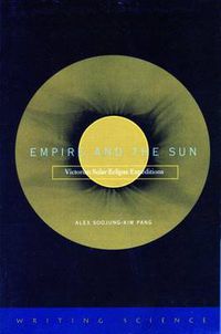 Cover image for Empire and the Sun: Victorian Solar Eclipse Expeditions