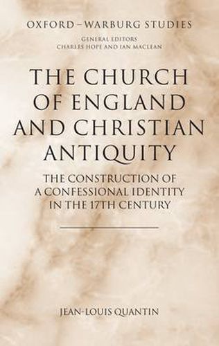 Cover image for The Church of England and Christian Antiquity: The Construction of a Confessional Identity in the 17th Century