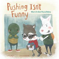 Cover image for Pushing Isn't Funny: What to Do About Physical Bullying