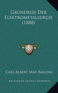 Cover image for Grundriss Der Elektrometallurgie (1888)