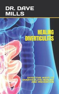 Cover image for Healing Diverticulitis: Effective Ways to Diverticulitis Healing and Prevention