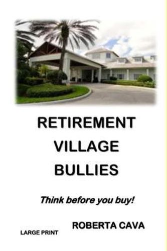 Cover image for Retirement Village Bullies: Think Before You Buy!