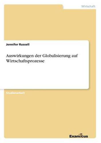 Auswirkungen der Globalisierung auf Wirtschaftsprozesse