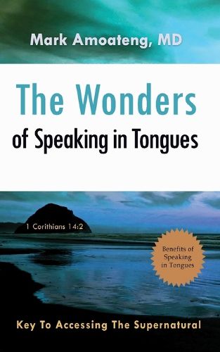 Cover image for The Wonders of Speaking in Tongues: Key To Accessing The Supernatural