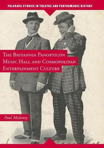 Cover image for The Britannia Panopticon Music Hall and Cosmopolitan Entertainment Culture