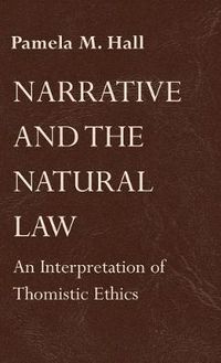 Cover image for Narrative and the Natural Law: An Interpretation of Thomistic Ethics