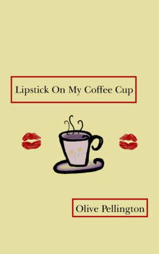 Cover image for Lipstick On My Coffee Cup: Book of Poems