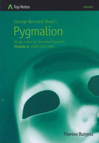 George Bernard Shaw's Pygmalion: Study Notes for Standard English Module A 2009-2012 HSC