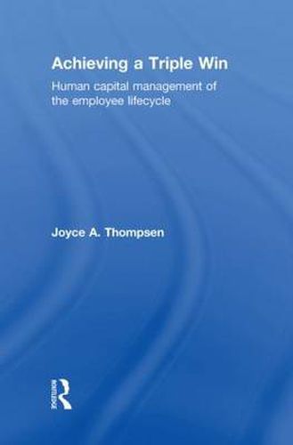 Cover image for Achieving a Triple Win: Human Capital Management of the Employee Lifecycle