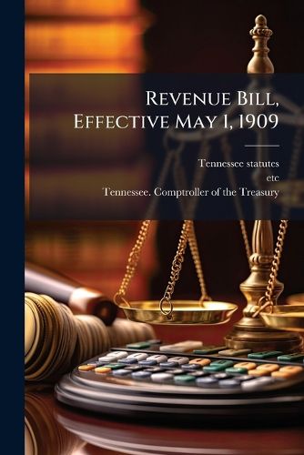 Cover image for Revenue Bill, Effective May 1, 1909