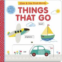 Cover image for Slide and See First Words: Things That Go