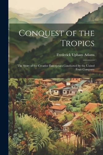 Conquest of the Tropics