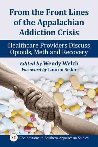 Cover image for From the Front Lines of the Appalachian Addiction Crisis: Healthcare Providers Discuss Opioids, Meth and Recovery