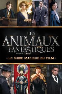 Cover image for Les Animaux Fantastiques: Le Guide Magique Du Film