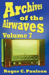 Cover image for Archives of the Airwaves Vol. 7