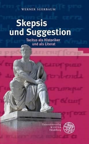 Cover image for Skepsis Und Suggestion: Tacitus ALS Historiker Und ALS Literat