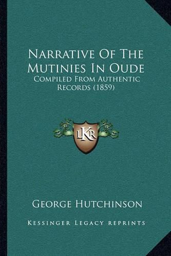 Cover image for Narrative of the Mutinies in Oude: Compiled from Authentic Records (1859)