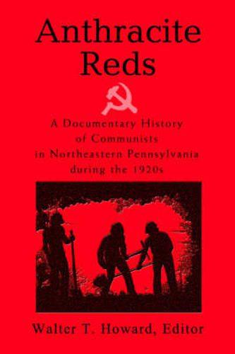 Cover image for Anthracite Reds: A Documentary History of Communists in Northeastern Pennsylvania During the 1920s